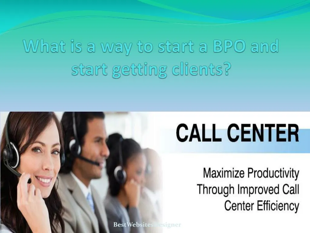 what is a way to start a bpo and start getting clients