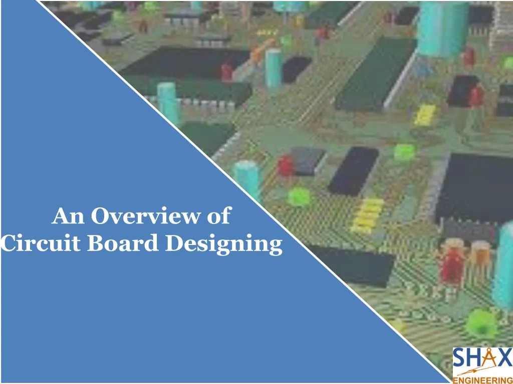an overview of circuit board designing