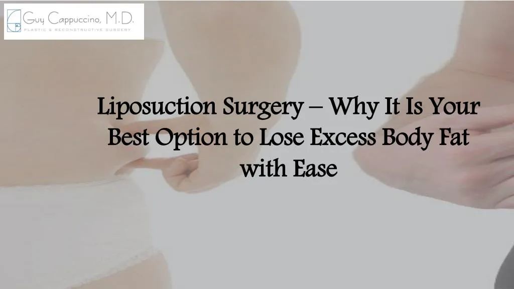 liposuction surgery why it is your best option to lose excess body fat with ease