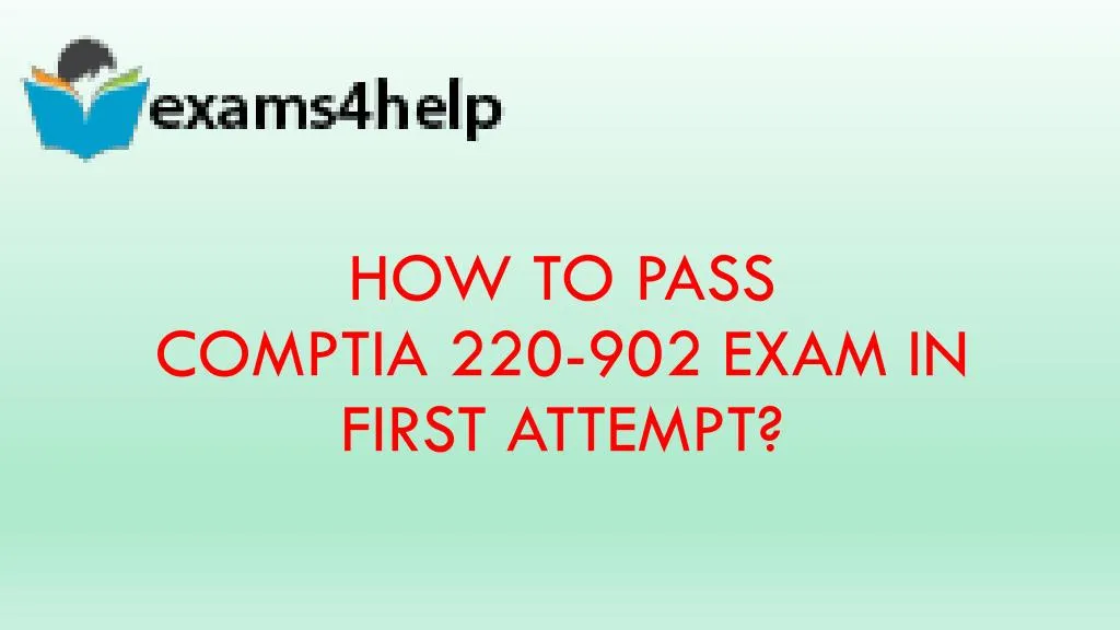 how to pass comptia 220 902 exam in first attempt