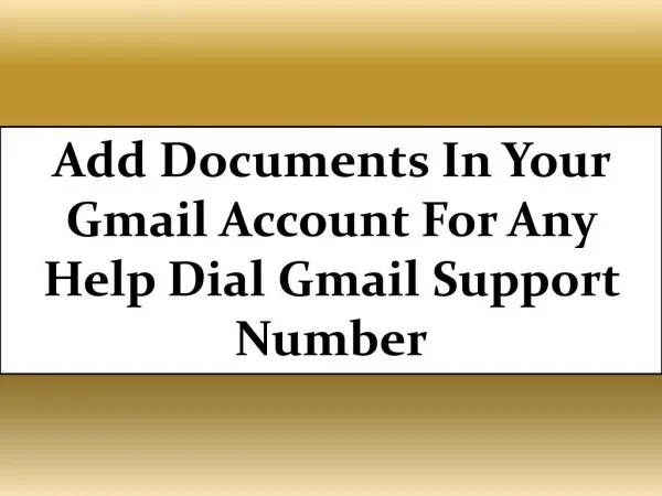 Add Documents In Your Gmail Account For Any Help Dial Gmail Support Number