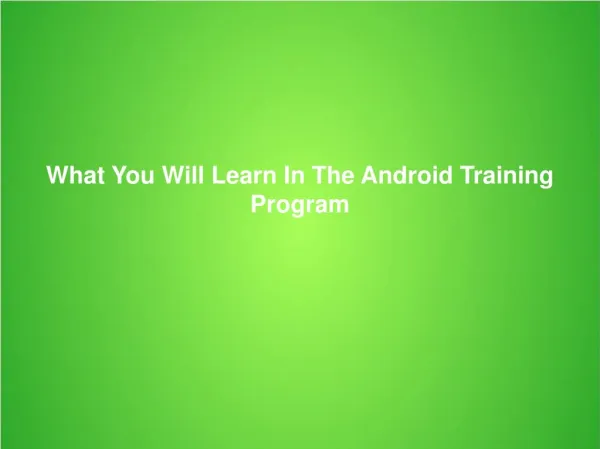 What You Will Learn In The Android Training Program