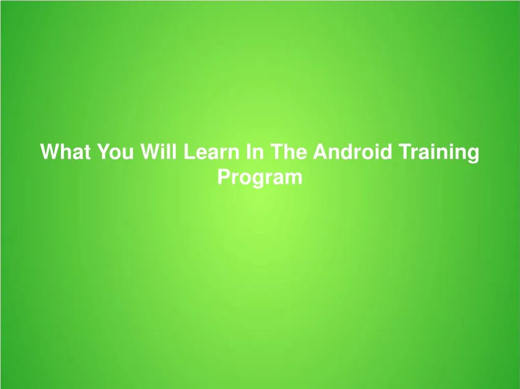 what you will learn in the android training