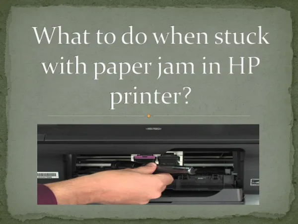 What to do when stuck with paper jam in HP printer?