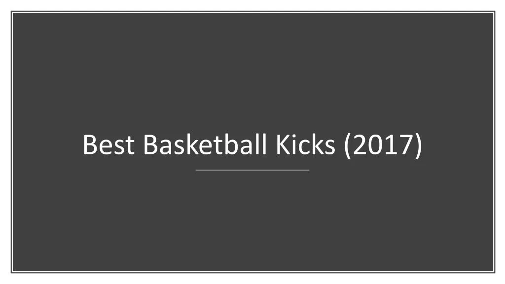 best basketball kicks 2017