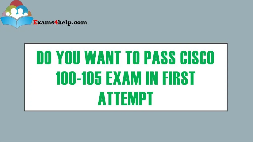 do you want to pass cisco 100 105 exam in first