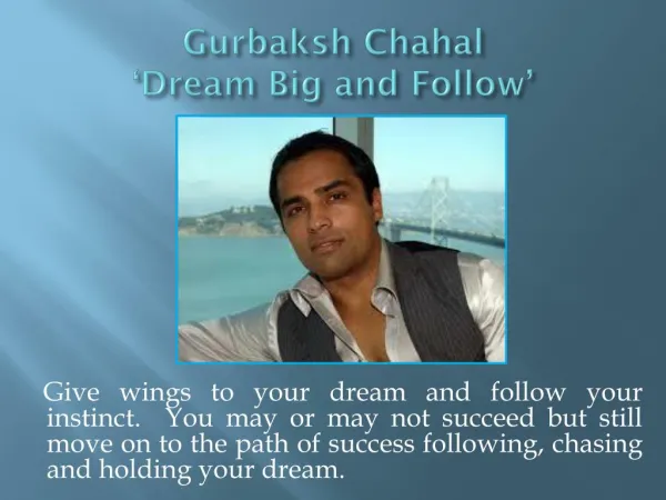Gurbaksh Chahal - Dream Big & Follow