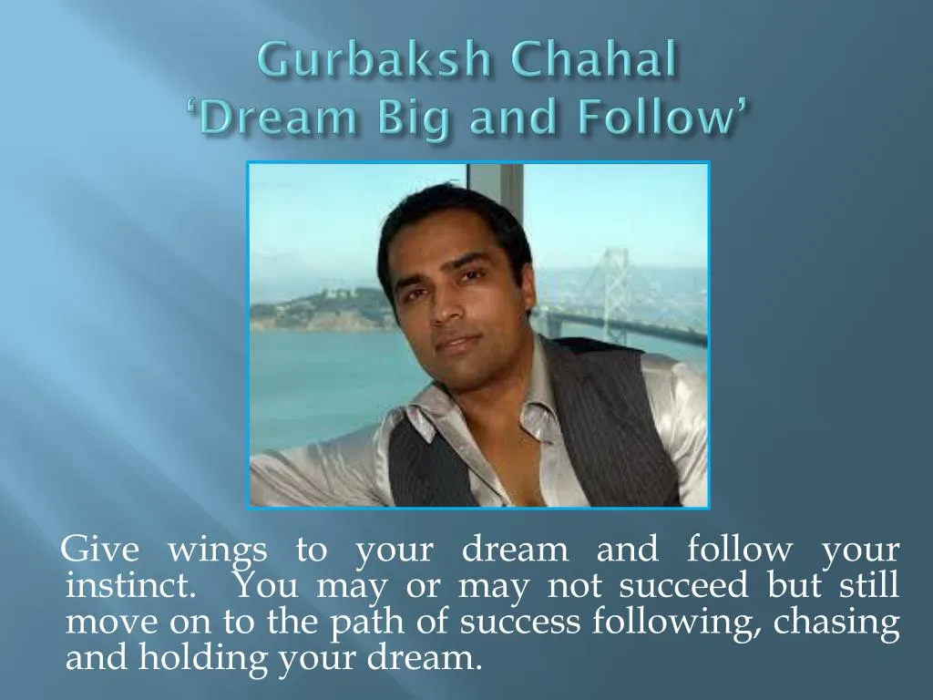 gurbaksh chahal dream big and follow