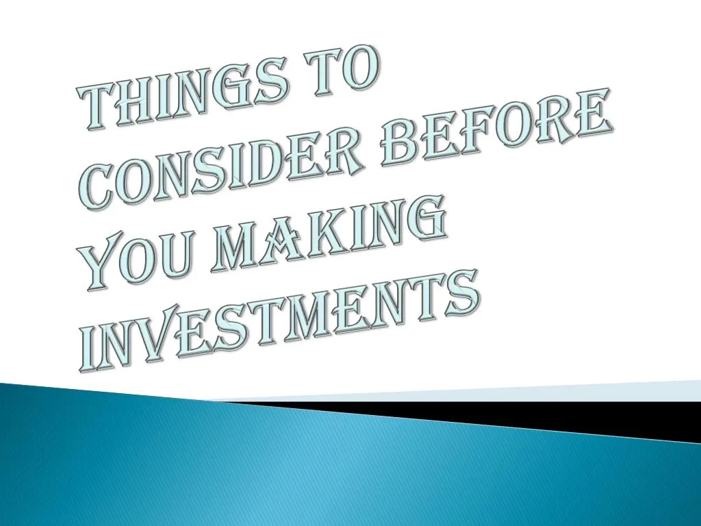 things to consider before you making investments