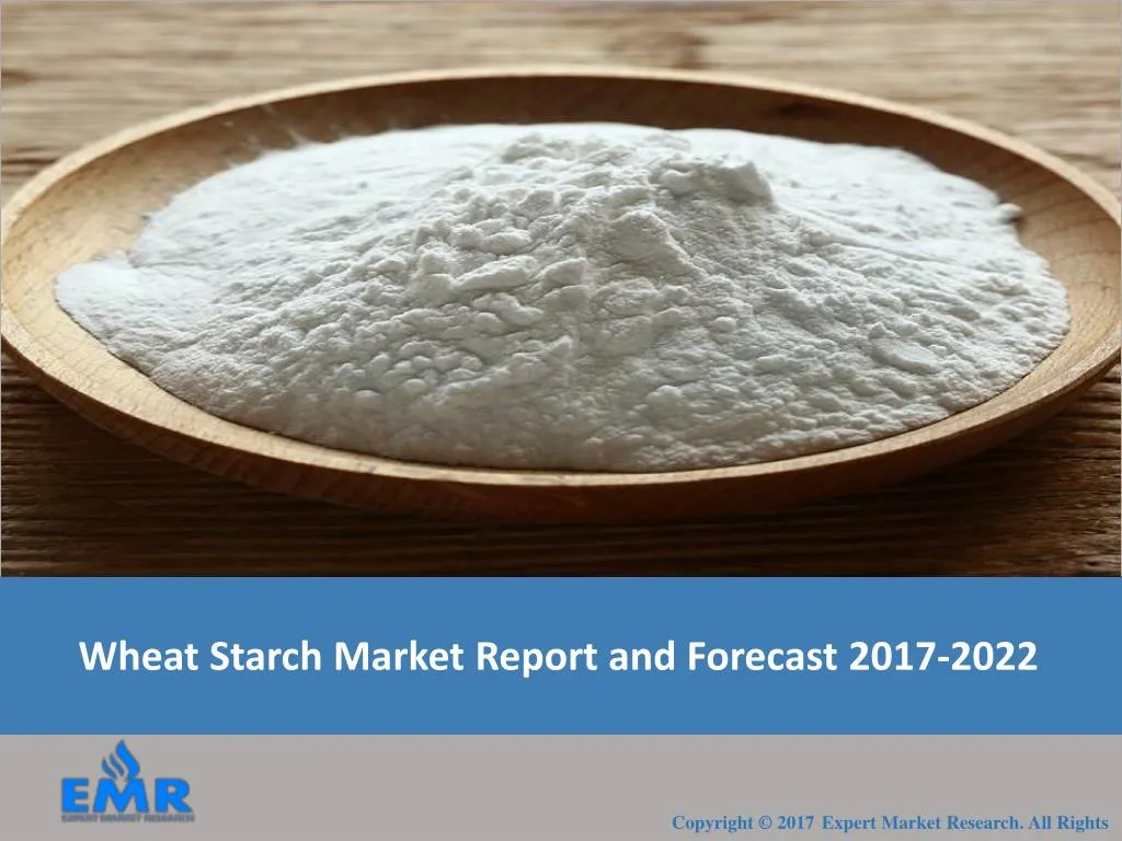 wheat starch market report and forecast 2017 2022
