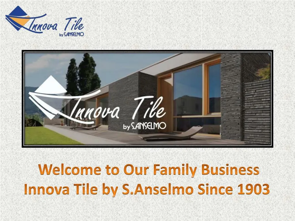 welcome to our family business innova tile by s anselmo since 1903