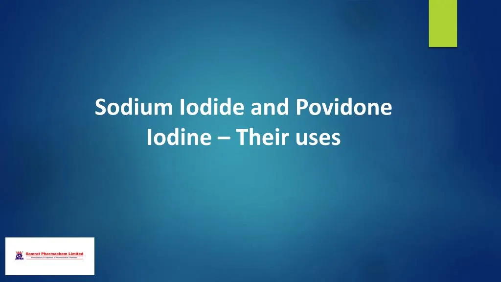 sodium iodide and povidone iodine their uses