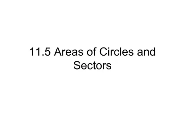 11.5 Areas of Circles and Sectors