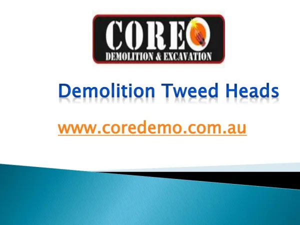 Demolition Tweed Heads - www.coredemo.com.au