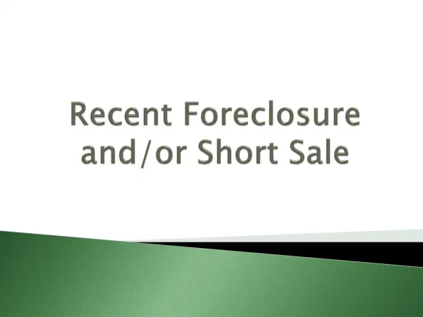 Recent Foreclosure and/or Short Sale