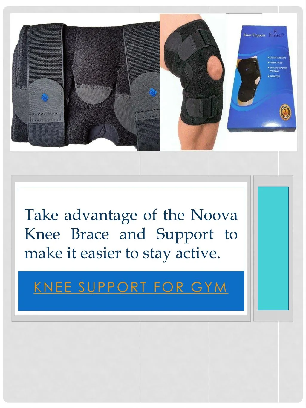 take advantage of the noova knee brace and support to make it easier to stay active