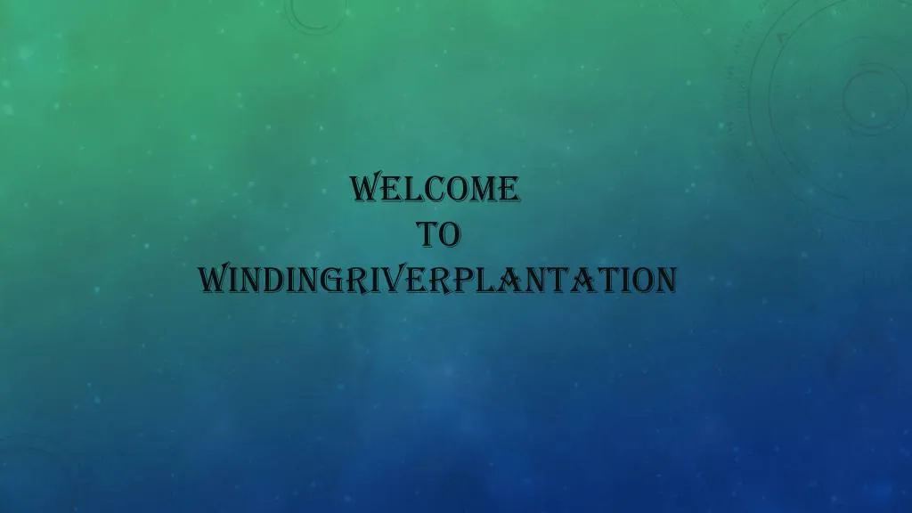 welcome to windingriverplantation