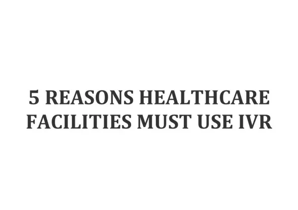 5 REASONS HEALTHCARE FACILITIES MUST USE IVR