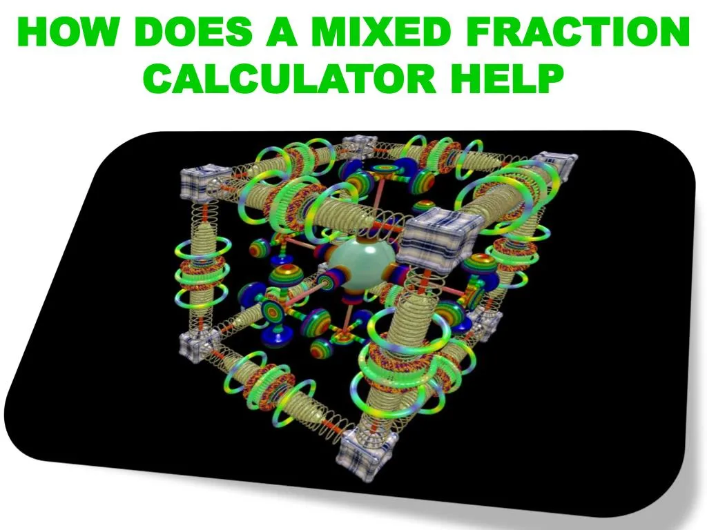 how does a mixed fraction calculator help