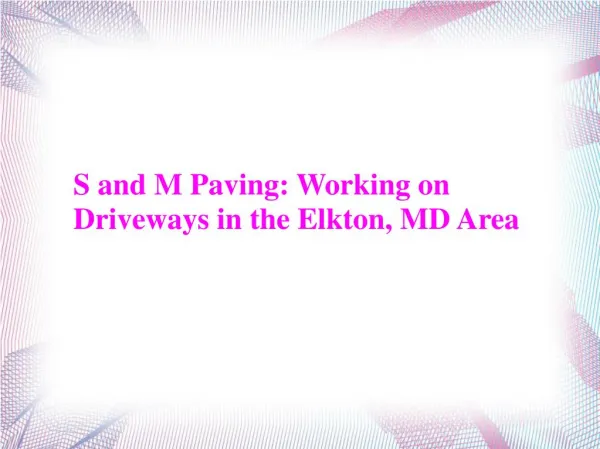 S and M Paving: Working on Driveways in the Elkton, MD Area