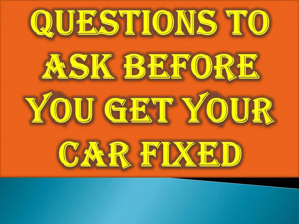 questions to ask before you get your car fixed