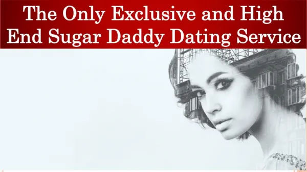 The Only Exclusive and High End Sugar Daddy Dating Service