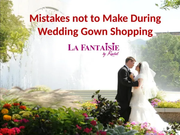 Mistakes not to Make During Wedding Gown Shopping