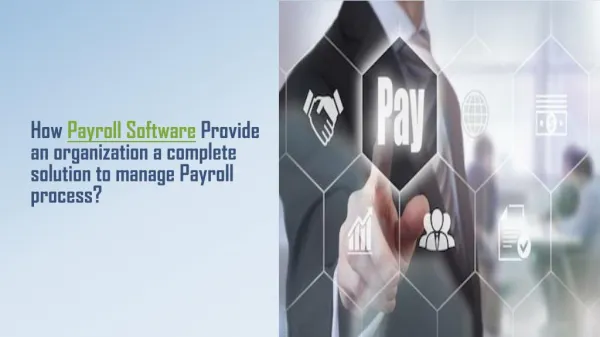 How Payroll Software Provide an organization a complete solution to manage Payroll process?