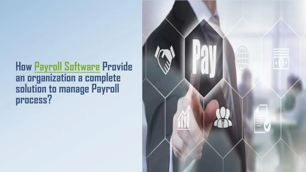 how payroll software provide an organization a complete solution to manage payroll process