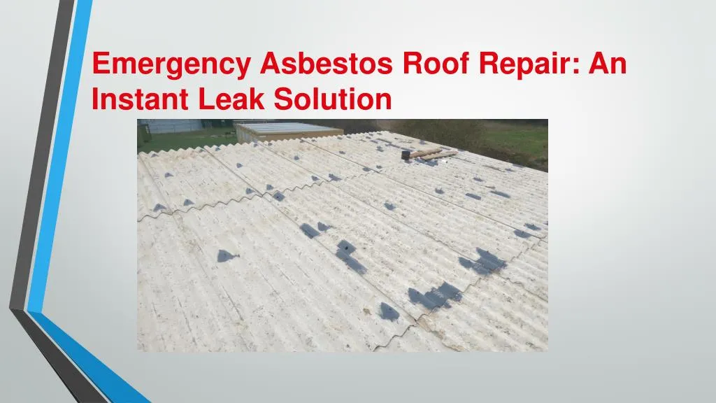 emergency asbestos roof repair an instant leak