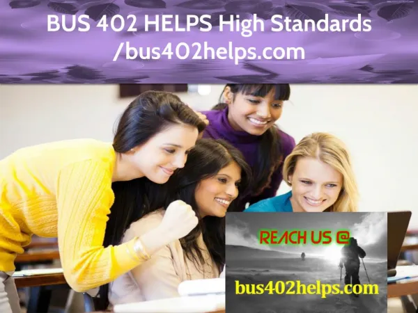 BUS 402 HELPS Expert Level - bus402helps.com