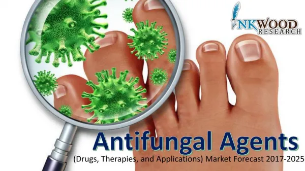 Antifungal Agents Market analysis & trends 2017-2025 | Inkwood Research