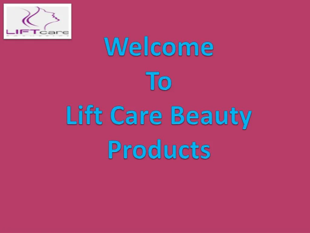 welcome to lift care beauty products