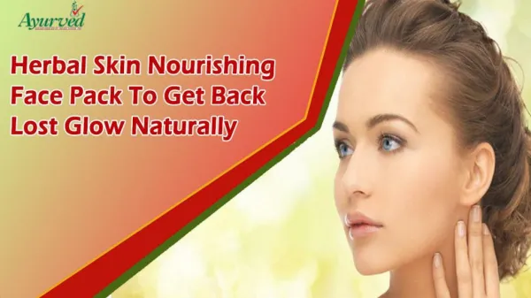 Herbal Skin Nourishing Face Pack To Get Back Lost Glow Naturally