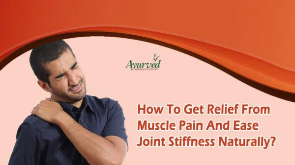 How To Get Relief From Muscle Pain And Ease Joint Stiffness Naturally?
