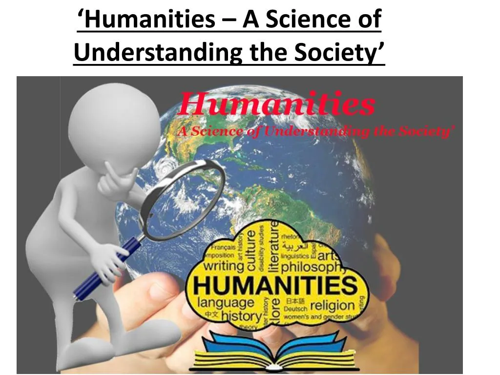 humanities a science of understanding the society