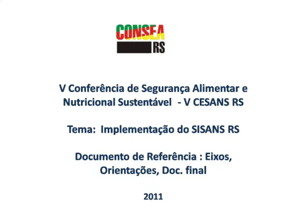 V Confer ncia de Seguran a Alimentar e Nutricional Sustent vel - V CESANS RS Tema: Implementa o do SISANS RS Docum