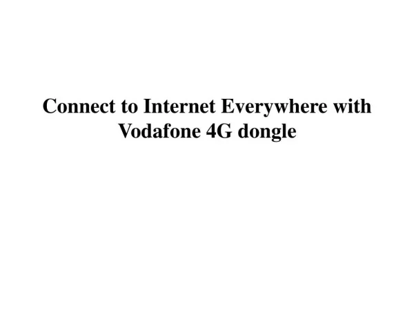 Connect to Internet Everywhere with Vodafone 4G dongle