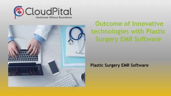 Outcome of Innovative technologies with Plastic Surgery EMR Software