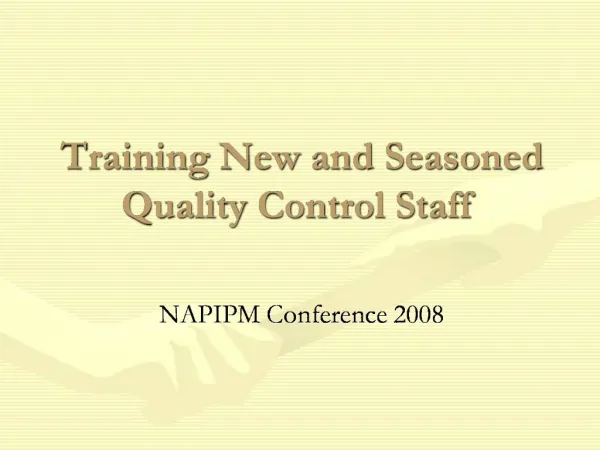 Training New and Seasoned Quality Control Staff