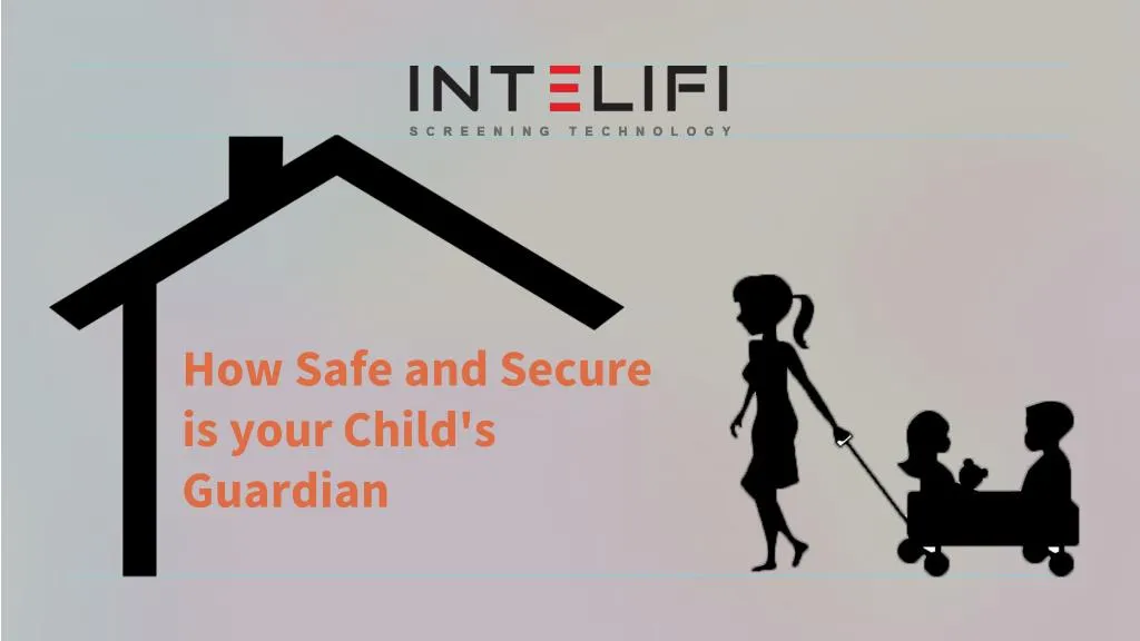 how safe and secure is your child s guardian