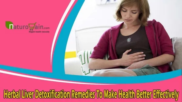Herbal Liver Detoxification Remedies To Make Health Better Effectively