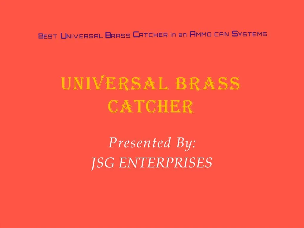 universal brass catcher