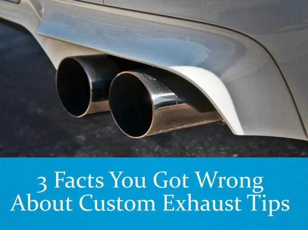 3 Facts You Got Wrong About Custom Exhaust Tips