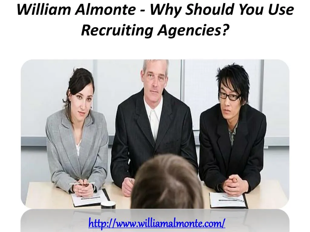 william almonte why should you use recruiting agencies