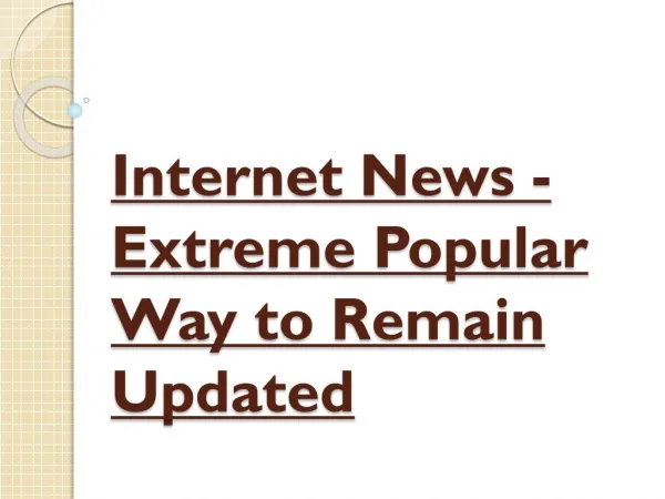 Extreme Popular Way To Remain Updated - Internet News