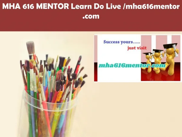 MHA 616 MENTOR Learn Do Live /mha616mentor.com