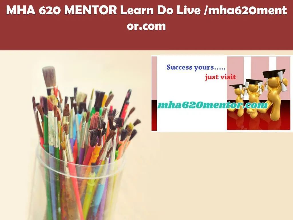 mha 620 mentor learn do live mha620mentor com