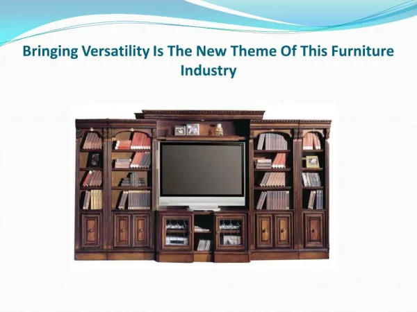 Bringing Versatility Is The New Theme Of This Furniture Industry