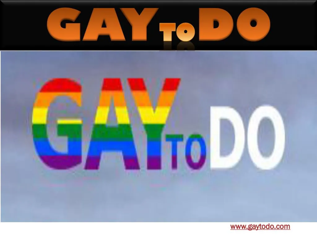 gay to do